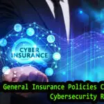 Which General Insurance Policies Cover Cybersecurity Risks?